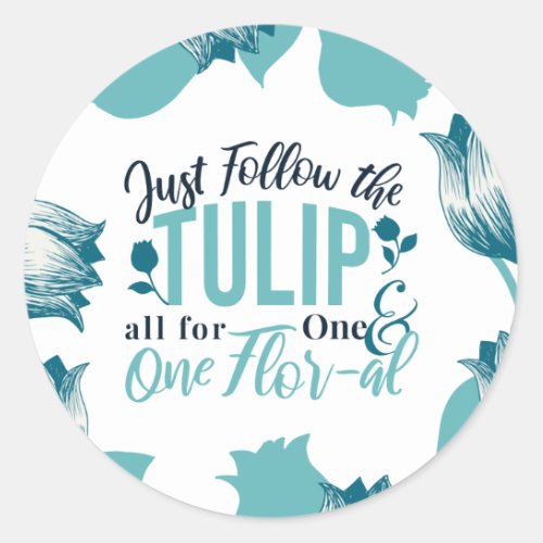 Just Follow the Tulip all for One  One Flor_al V3 Classic Round Sticker