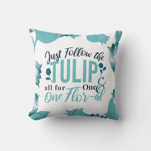 Just Follow the Tulip all for One  One Flor_al V3 Throw Pillow