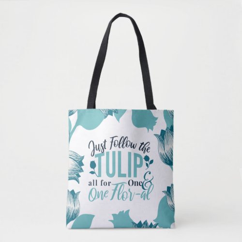Just Follow the Tulip all for One  One Flor_al V3 Tote Bag