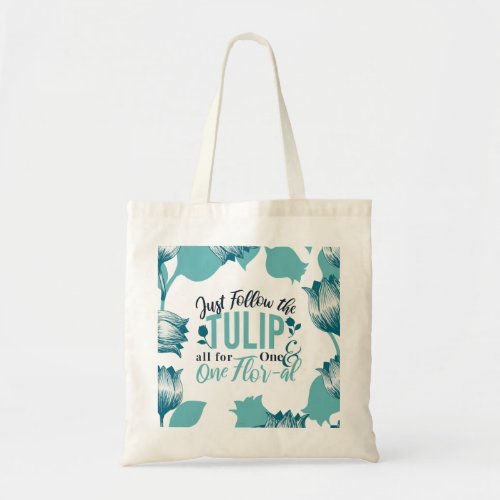 Just Follow the Tulip all for One  One Flor_al V3 Tote Bag