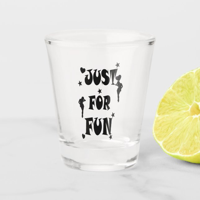 JUST FOR FUN SHOT GLASS (Front)