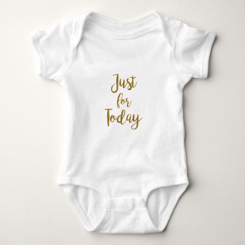 Just For Today gold quote AA NA 12 step recovery Baby Bodysuit