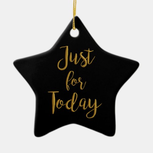 Just For Today gold quote AA NA 12 step recovery Ceramic Ornament