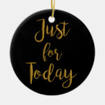 Just For Today Gold Quote Aa Na 12 Step Recovery Ceramic Ornament at Zazzle