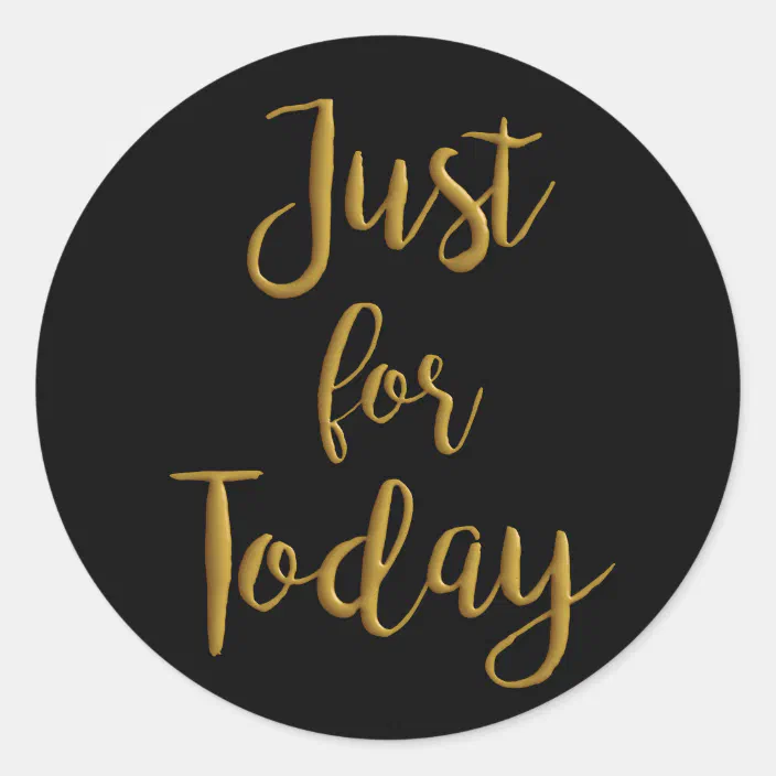 Na Quotes Just For Today Personalized Just For Today Gold Quote Aa Na 12 Step Recovery Classic Round  Sticker | Zazzle.com