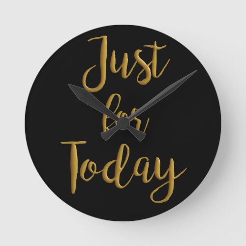 Just For Today gold quote AA NA 12 step recovery Round Clock