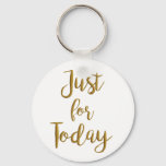 Just For Today Recovery Quote Aa Na Slogan Gift Keychain at Zazzle