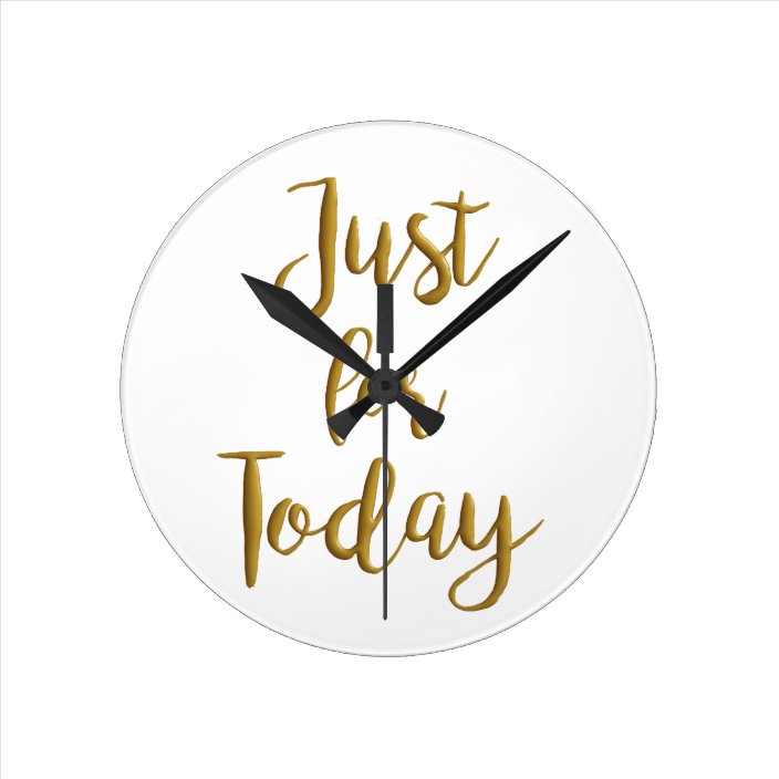 Just For Today Recovery Quote Aa Na Slogan Gift Round Clock Zazzle Com