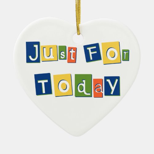 Just for Today Slogan Quote Color Block Letters Ceramic Ornament