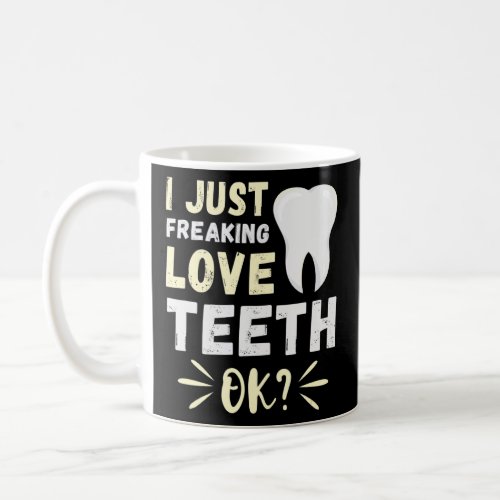 Just Freaking Love Dentist Tooth Dental Hygienist  Coffee Mug