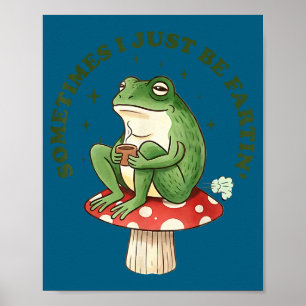 Just Frog I Sometimes Silly Fartin Poster