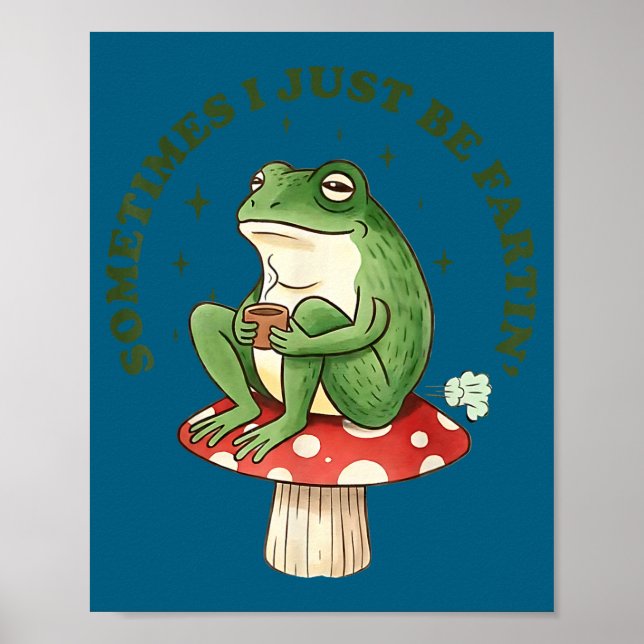 Just Frog I Sometimes Silly Fartin Poster (Front)