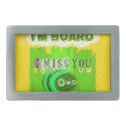 Just  Funny I Miss You I am Bored Belt Buckle