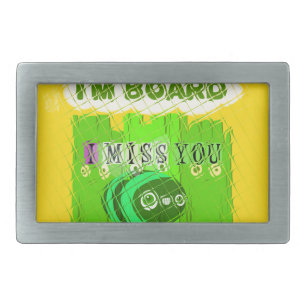 Just  Funny I Miss You I am Bored Belt Buckle