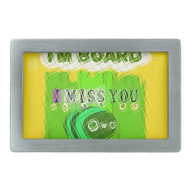 Just  Funny I Miss You I am Bored Belt Buckle (Front)