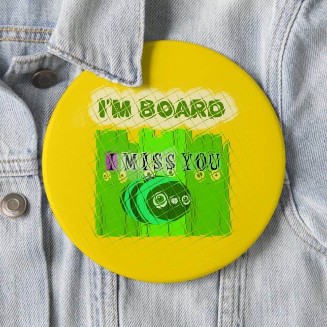Just  Funny I Miss You I am Bored Button (In Situ)