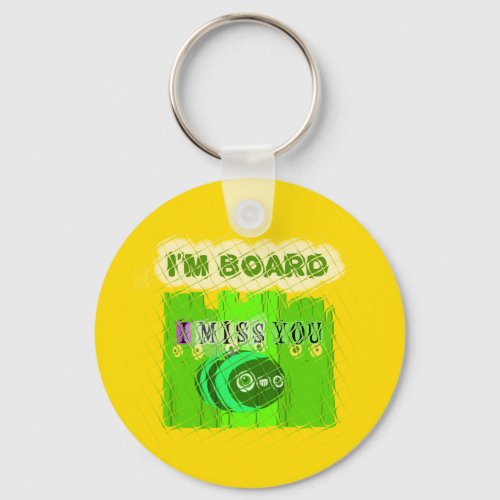 Just  Funny I Miss You I am Bored Keychain