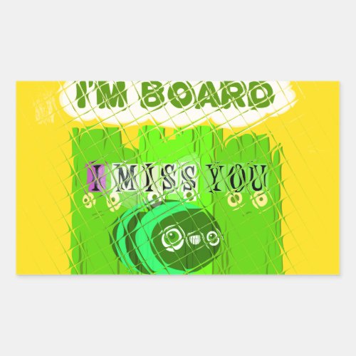 Just  Funny I Miss You I am Bored Rectangular Sticker