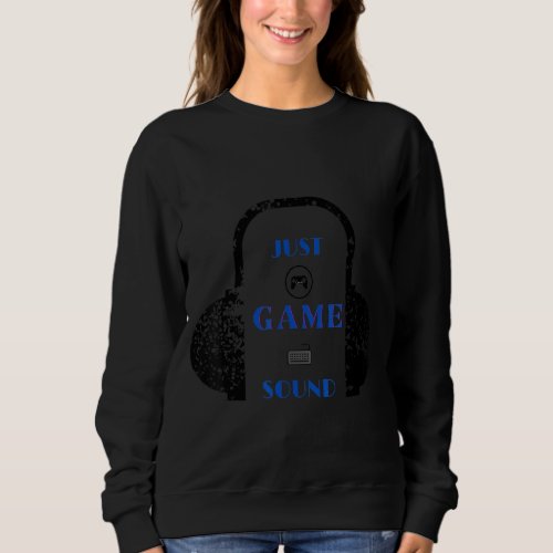 Just Game Sound Video Game Boys Kids Gamer Sweatshirt