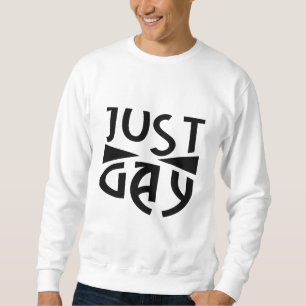 Just Gay Sweatshirt