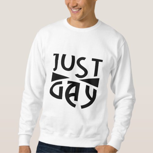 Just Gay Sweatshirt