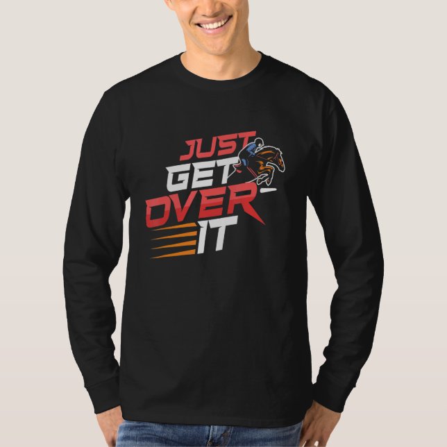 Just Get Over Dressage Sport Dressage Show Horseba T-Shirt (Front)