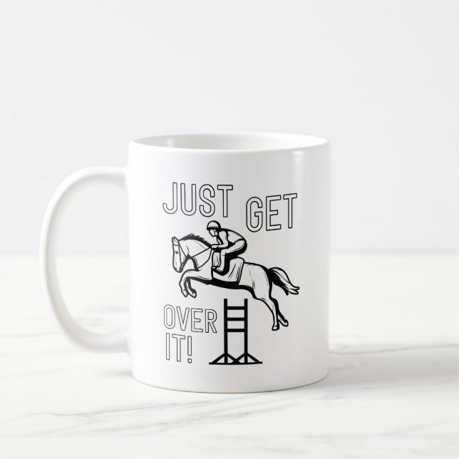 Just Get Over It Coffee Mug (Left)