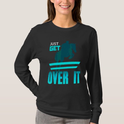 Just Get Over It Cool Awesome Vaulting Horse Prese T-Shirt