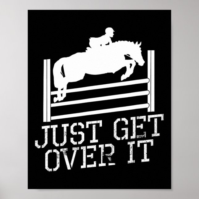 Just Get Over It Equestrian Jumping Quote Horsebac Poster (Front)