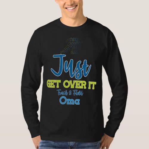 Just Get Over It Funny Track and Field Oma T_Shirt