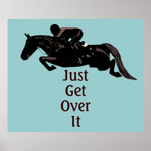 Just Get Over It Horse Jumping Poster | Zazzle