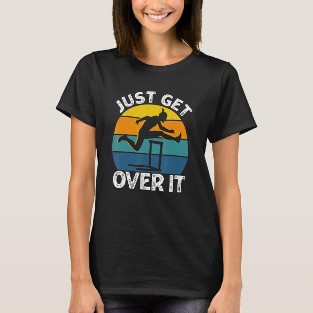 Just Get Over It Retro Hurdling Hurdler Women Men T-Shirt (Front)