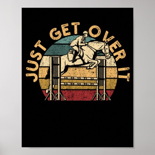 Just Get Over It Riding Show Jumping Riding Poster