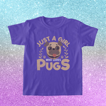 Just Girl Loves Pugs Word Art T-shirt by DoodlesGifts at Zazzle
