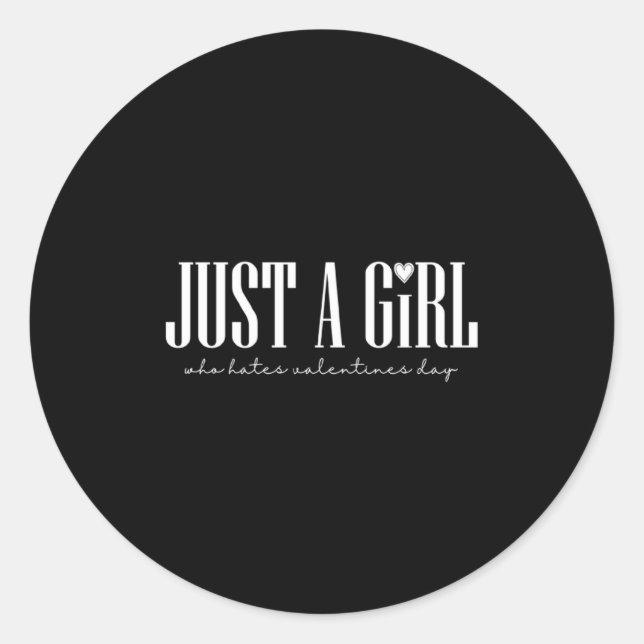 Just Girl Who Hates Valentines Day Single  Classic Round Sticker (Front)