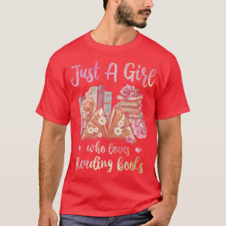 Just Girl Who Loves Books Lover Bookworm Bookaholi T-Shirt