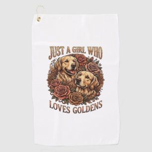 Just Girl Who Loves Goldens Dog Roses_1 Golf Towel