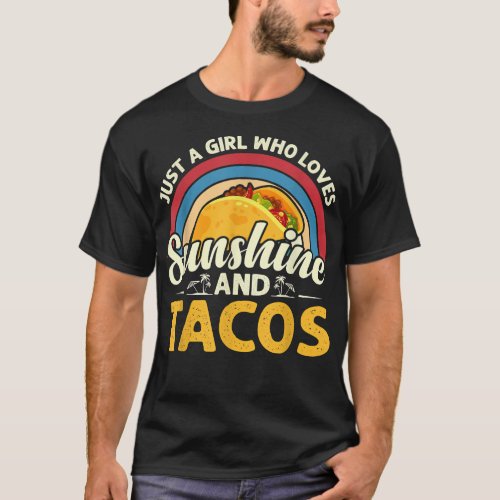 Just Girl Who Loves Sunshine Tacos Mexican Food  T_Shirt