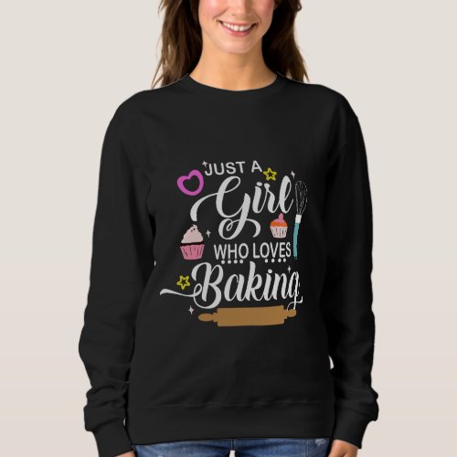 Just Girls Who Love Baking Sweatshirt
