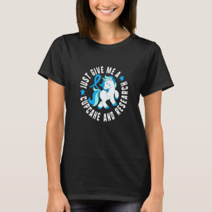 Just Give Me A Cupcake And Research Diabetes T1 Aw T-Shirt