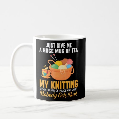 Just Give Me A Huge Mug Of Tea  Knitting  Knitter 