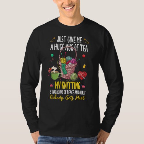 Just Give Me A Huge Mug Of Tea My Knitting Fun Sew T_Shirt
