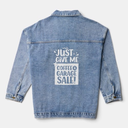 Just Give Me Coffee And A Garage Sale Lover Seller Denim Jacket