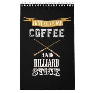 Just Give Me Coffee & Billiard Stick Billiard Love Calendar