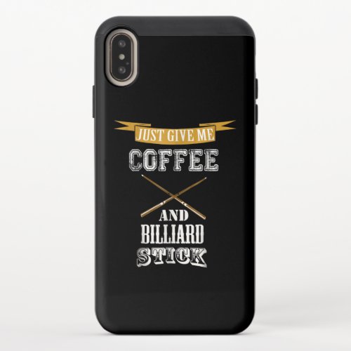 Just Give Me Coffee  Billiard Stick Billiard Love iPhone XS Max Slider Case