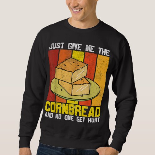 Just Give Me Cornbread Funny Holiday Thanksgiving  Sweatshirt