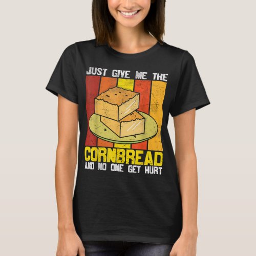 Just Give Me Cornbread Funny Holiday Thanksgiving  T_Shirt