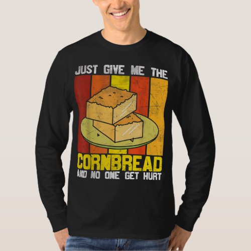 Just Give Me Cornbread Funny Holiday Thanksgiving  T_Shirt