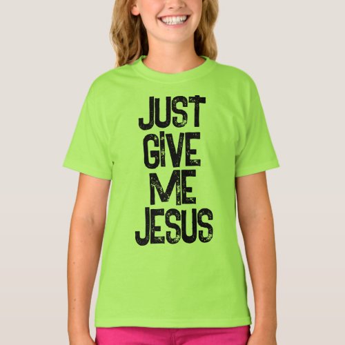 Just Give Me Jesus Christian  T_Shirt