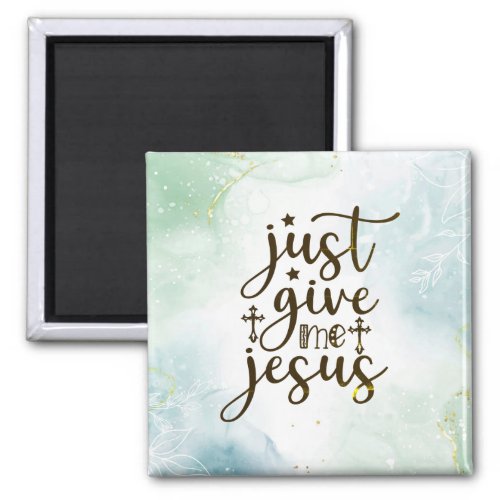 Just Give Me Jesus Christian Worship Song  Magnet
